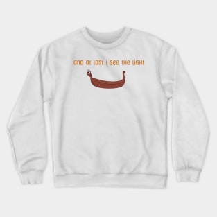 And at last I see the light Crewneck Sweatshirt